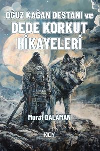 Oğuz Kağan Destanı ve Dede Korkut Hikayeleri 