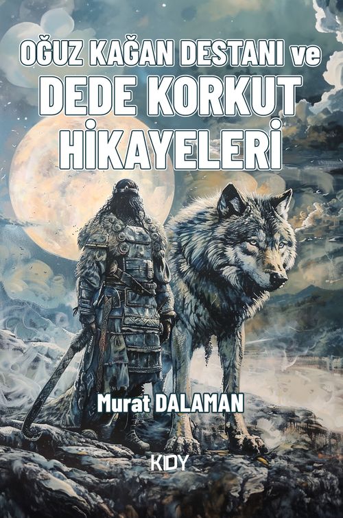 Oğuz Kağan Destanı ve Dede Korkut Hikayeleri 