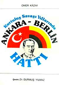 Kurtuluş Savaşı Yıllarınnda  Ankara-Berlin Hattı