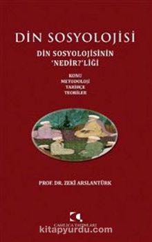 Din Sosyolojisi & Din Sosyolojisinin Nedir?liği & Konu - Metodoloji - Tarihçe - Teoriler