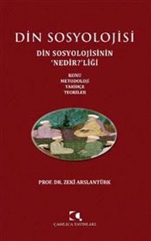 Din Sosyolojisi & Din Sosyolojisinin Nedir?liği & Konu - Metodoloji - Tarihçe - Teoriler