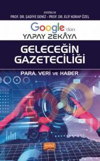 Google'dan Yapay Zekaya Geleceğin Gazeteciliği & Para, Veri ve Haber