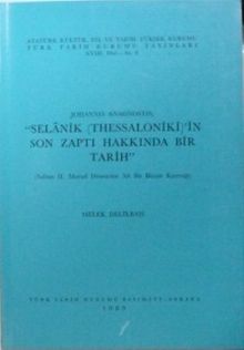 Selânik (Thessaloniki)’nin Son Zaptı Hakkında Bir Tarih / Sultan II. Murad Dönemine Ait Bir Bizans Kaynağı (13-Z-108)