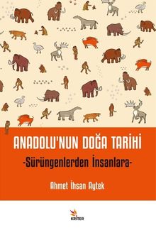 Anadolu'nun Doğa Tarihi & Sürüngenlerden İnsanlara 