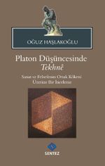 Platon Düşüncesinde Tekhne & Sanat ve Felsefenin Ortak Kökeni Üzerine Bir İnceleme