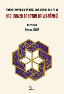 Edebiyatımızda Ka‘be-Hicaz-Hac Konulu Türler ve Hacı Ahmed Baba'nın Da‘vet-namesi 