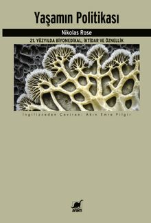 Yaşamın Politikası & 21. Yüzyılda Biyomedikal, İktidar ve Öznellik