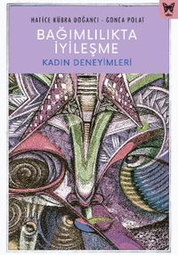 Bağımlılıkta İyileşme : Kadın Deneyimleri