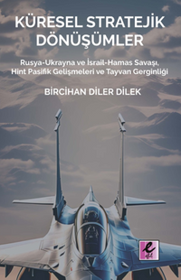 Küresel Stratejik Dönüşümler  Rusya-Ukrayna ve İsrail Hamas Savaşı, Hint Pasifik Gelişmeleri ve Tayvan Gerginliği 