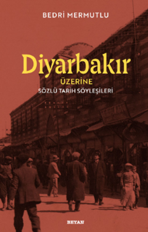 Diyarbakır Üzerine  Sözlü Tarih Söyleşileri