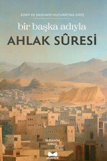 Bir Başka Adıyla Ahlak Suresi / Edep ve Saygının Hucuratına Giriş