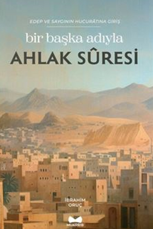 Bir Başka Adıyla Ahlak Suresi / Edep ve Saygının Hucuratına Giriş