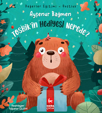 Tosbik'in Hediyesi Nerede ? (5+Yaş Renkli Resimli) Değerler Eğitimi – Dostluk 