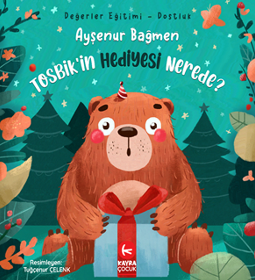 Tosbik'in Hediyesi Nerede ? (5+Yaş Renkli Resimli) Değerler Eğitimi – Dostluk 