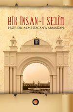 Bir İnsan-ı Selim (Ciltli) & Prof. Dr. Azmi Özcan'a Armağan