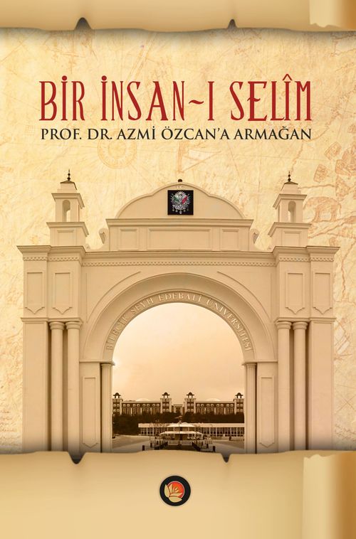 Bir İnsan-ı Selim (Ciltli) & Prof. Dr. Azmi Özcan'a Armağan