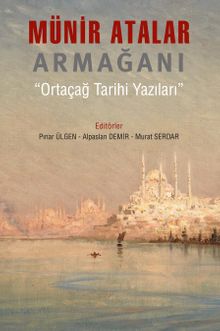 Münir Atalar Armağanı & Ortaçağ Tarihi Yazıları
