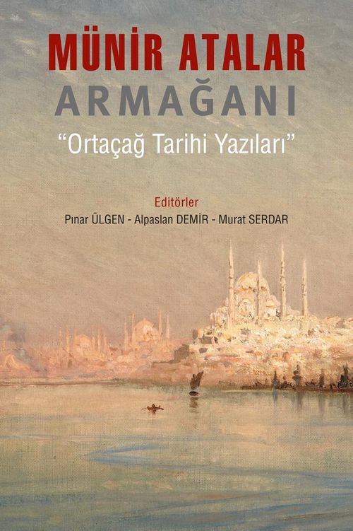 Münir Atalar Armağanı & Ortaçağ Tarihi Yazıları