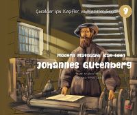 Modern Matbaayı İcat Eden Johannes Gutenberg / Çocuklar İçin Kaşifler ve Mucitler Serisi 9