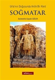 Soğmatar & Urfanın Doğusunda Antik Bir Kent 