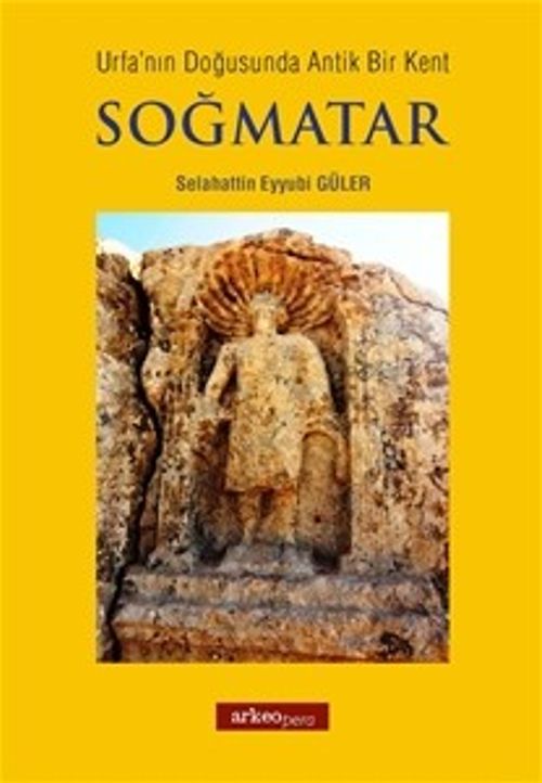 Soğmatar & Urfanın Doğusunda Antik Bir Kent 