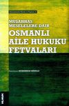 M&uuml;şahhas Meselelere Dair Osmanlı Aile Hukuku Fetvaları