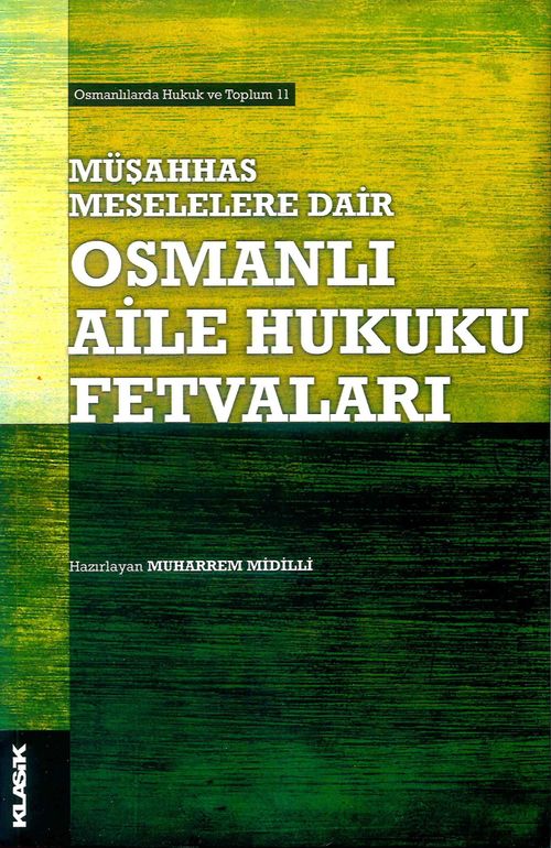 Müşahhas Meselelere Dair Osmanlı Aile Hukuku Fetvaları 