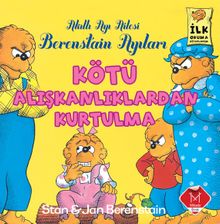 Kötü Alışkanlıklardan Kurtulma / Berenstain Ayıları İlk Okuma Kitaplarım