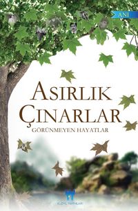 Asırlık Çınarlar & Görünmeyen Hayatlar