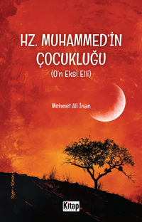 Hz. Muhammed'in (s.a.v.) Çocukluğu (O'n Eksi Elli)