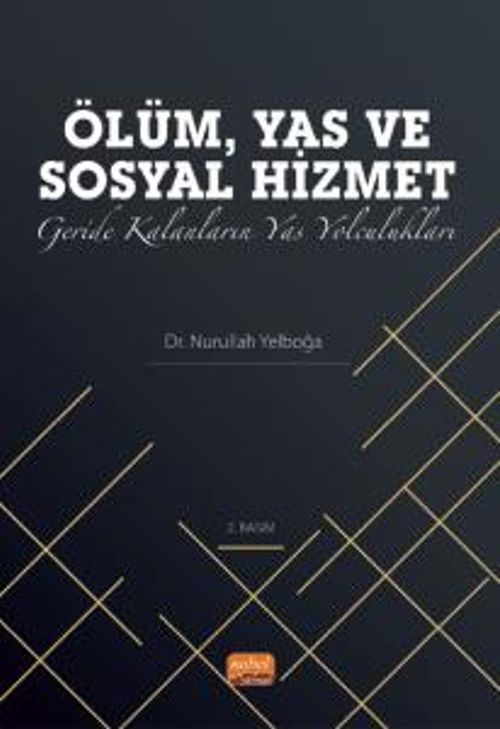 Ölüm Yas ve Sosyal Hizmet:Geride Kalanların Yas Yolculukları