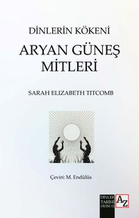 Dinlerin Kökeni Aryan Güneş Mitleri