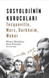 Sosyolojinin Kurucuları & Tocqueville, Marx, Durkheim, Weber