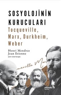 Sosyolojinin Kurucuları & Tocqueville, Marx, Durkheim, Weber 