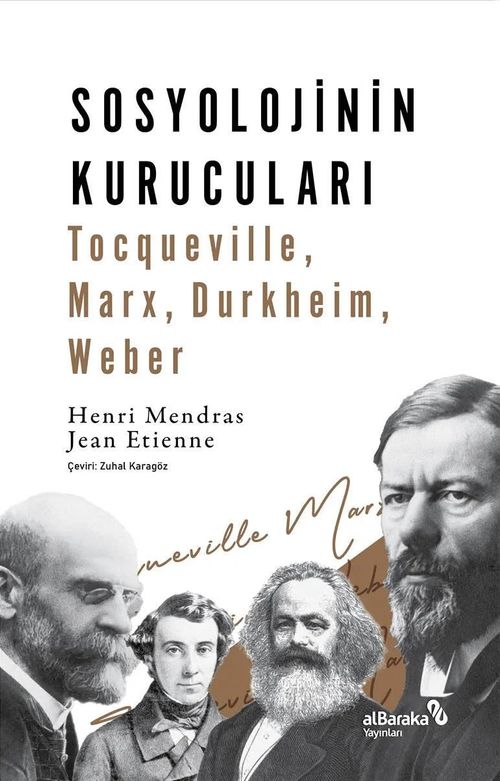 Sosyolojinin Kurucuları & Tocqueville, Marx, Durkheim, Weber 