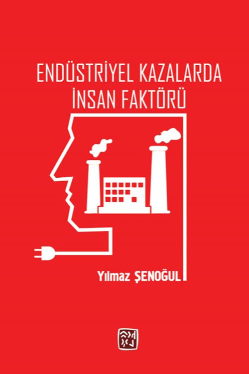 Endüstriyel Kazalarda İnsan Faktörü