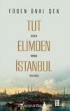 Tut Elimden İstanbul & İşgalin Romanı 1918-1923