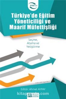 Türkiye’de Eğitim Yöneticiliği ve Maarif Müfettişliği - Kolektif