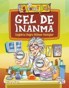 Gel De İnanma & Sağlıkta Doğru Bilinen Yanlışlar