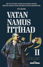 Vatan Namus İttihad & İttihad ve Terakki Niçin Tartışılmalı?