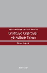 Behsê Tırkkerdışê Kurdan De Merkezêk Enstîtuya Cıgêrayîşî Yê Kulturê Tırkan