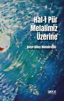 Hal-i Pür Melalimiz Üzerine