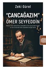Cancağazım” Ömer Seyfeddin & Vefatının 100. Yılında Ömer Seyfeddin