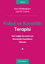 Kabul ve Kararlılık Terapisi: Ruh Sağlığı Uzmanları İçin Ebeveynleri Destekleme Kılavuzu