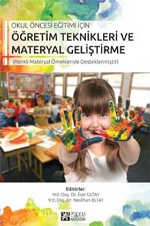 Okul Öncesi Eğitimi İçin Öğretim Teknikleri Materyal Geliştirme - Kolektif