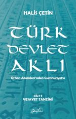 Türk Devlet Aklı - Vesayet Tanzimi (Cilt 1) & Orhon Abideleri'nden Cumhuriyet'e