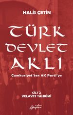 Türk Devlet Aklı - Velayet Tahkimi (Cilt 2) & Cumhuriyet'ten AK Parti'ye