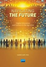 Navigating The Future & Higher Education and Careers in The Age of AI
