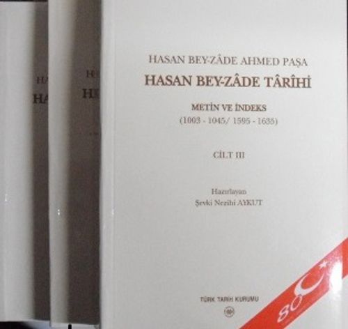 Hasan Bey-Zade Tarîhi / Metin ve İndeks (1003-1045 / 1595-1635)/ 3 c. / 13-D-6