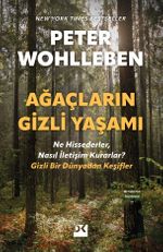 Ağaçların Gizli Yaşamı & Ne Hissederler, Nasıl İletişim Kurarlar ? Gizli Bir Dünyadan Keşifler